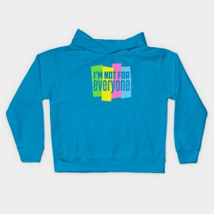 I'm Not For Everyone Kids Hoodie